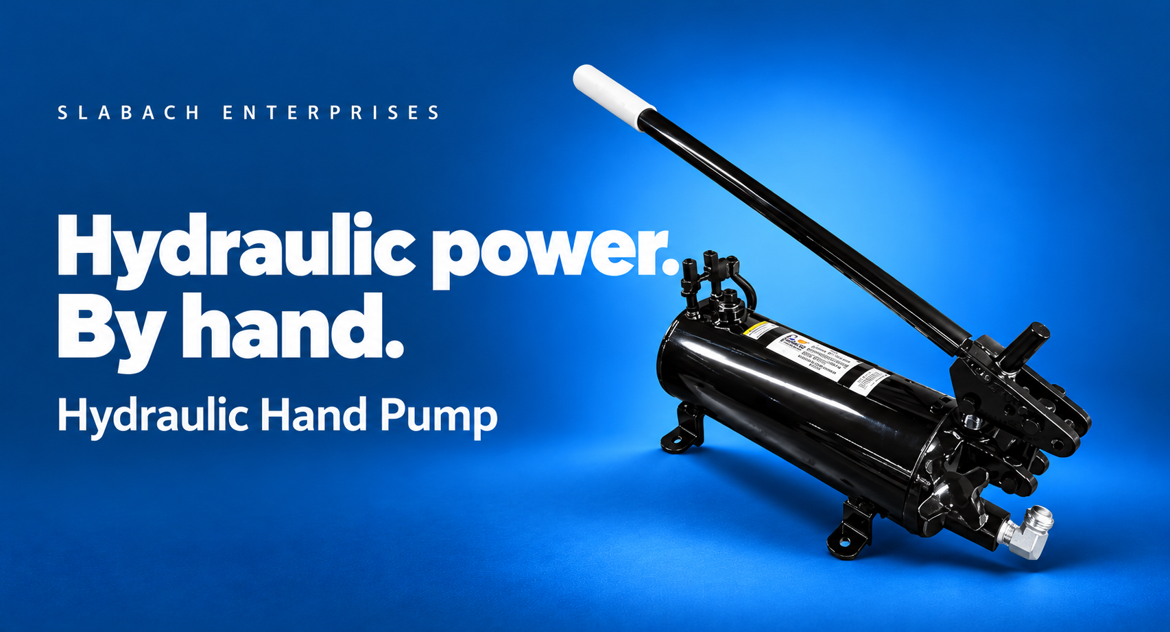 Hydraulic power. By hand. Slabach hydraulic hand pump.